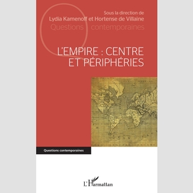 L'empire : centre et périphéries