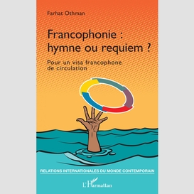 Francophonie : hymne ou requiem ?