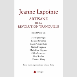 Jeanne lapointe. artisane de la révolution tranquille