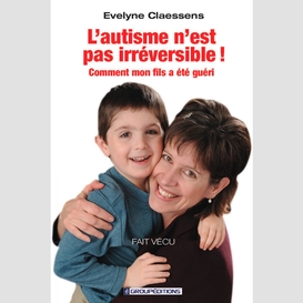 L'autisme n'est pas irréversible !