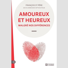 Amoureux et heureux malgré nos différences