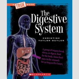 The digestive system (a true book: health and the human body)
