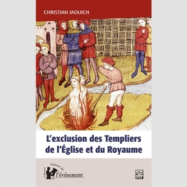 L'exclusion des templiers de l'église et du royaume