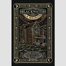 Blackwater iii - la maison