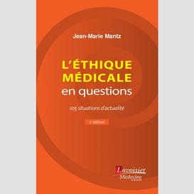 L'éthique médicale en questions (2e éd.)