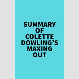 Summary of colette dowling's maxing out