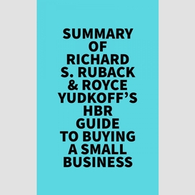 Summary of richard s. ruback & royce yudkoff's hbr guide to buying a small business