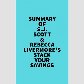 Summary of s.j. scott  & rebecca livermore's stack your savings