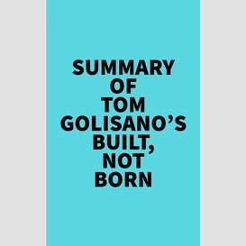 Summary of tom golisano's built, not born