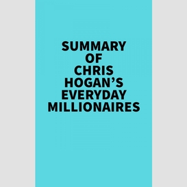 Summary of chris hogan's everyday millionaires