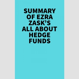 Summary of  ezra zask's all about hedge funds