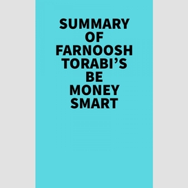 Summary of farnoosh torabi's be money smart