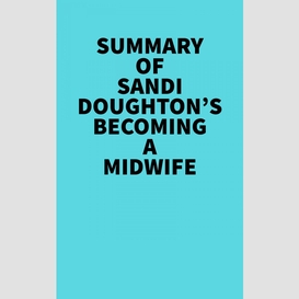 Summary of sandi doughton's becoming a midwife