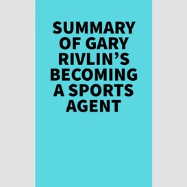 Summary of gary rivlin's becoming a sports agent