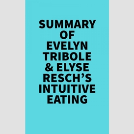 Summary of evelyn tribole & elyse resch's intuitive eating