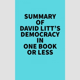 Summary of david litt's democracy in one book or less