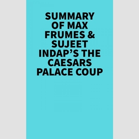 Summary of max frumes & sujeet indap's the caesars palace coup