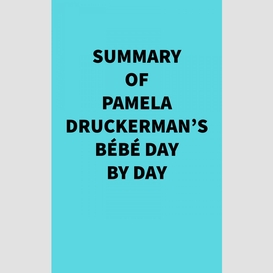 Summary of pamela druckerman's bébé day by day