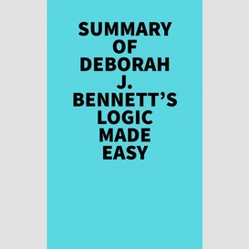 Summary of deborah j. bennett's logic made easy