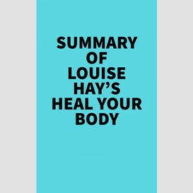 Summary of louise hay's heal your body