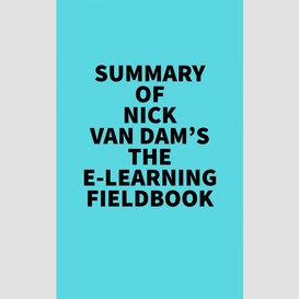Summary of  nick van dam's the e-learning fieldbook