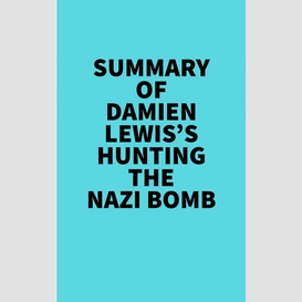 Summary of damien lewis's hunting the nazi bomb