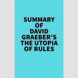 Summary of david graeber's the utopia of rules