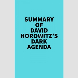 Summary of david horowitz's dark agenda