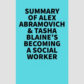 Summary of alex abramovich & tasha blaine's becoming a social worker