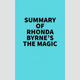 Summary of rhonda byrne's the magic