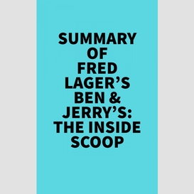 Summary of fred lager's ben & jerry's: the inside scoop