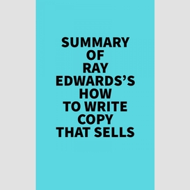 Summary of ray edwards's how to write copy that sells