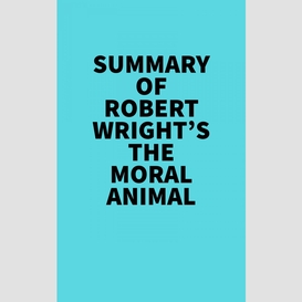 Summary of robert wright's the moral animal