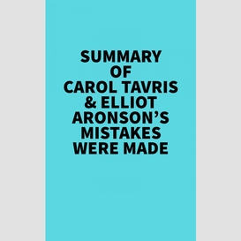 Summary of carol tavris & elliot aronson's mistakes were made