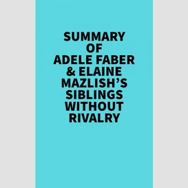 Summary of adele faber & elaine mazlish's siblings without rivalry