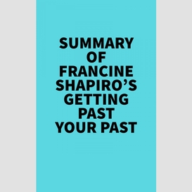 Summary of francine shapiro's getting past your past