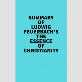 Summary of ludwig feuerbach's the essence of christianity