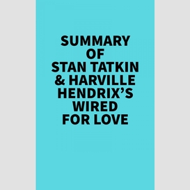 Summary of stan tatkin & harville hendrix's wired for love