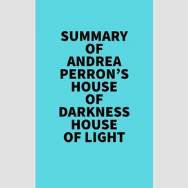 Summary of andrea perron's house of darkness house of light