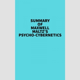 Summary of maxwell maltz's psycho-cybernetics