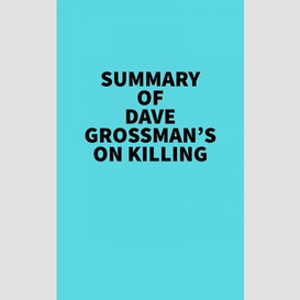 Summary of dave grossman's on killing
