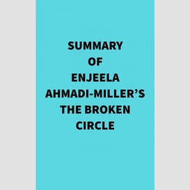 Summary of enjeela ahmadi-miller's the broken circle