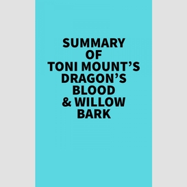 Summary of toni mount's dragon's blood & willow bark
