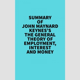 Summary of john maynard keynes's the general theory of employment, interest and money