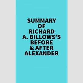 Summary of richard a. billows's before & after alexander