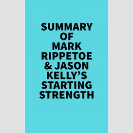 Summary of  mark rippetoe & jason kelly's starting strength