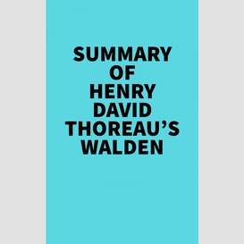 Summary of henry david thoreau's walden