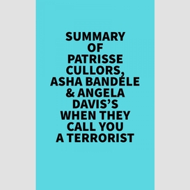 Summary of patrisse cullors, asha bandele & angela davis's when they call you a terrorist