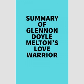 Summary of glennon doyle melton's love warrior