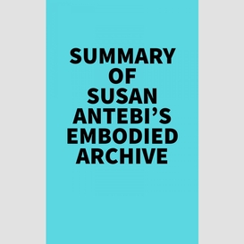 Summary of susan antebi's embodied archive